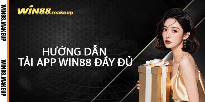 Hướng Dẫn Tải App Win88 Đầy Đủ