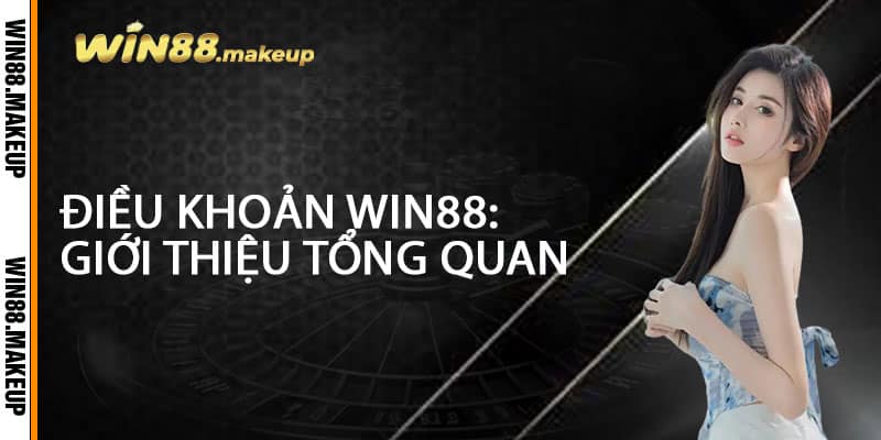 Điều Khoản Win88 - Minh Bạch, Công Bằng, An Tâm Cá Cược 1 Điều Khoản Win88: Giới thiệu tổng quan