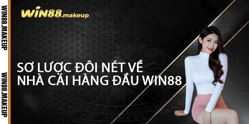 Sơ lược đôi nét về nhà cái hàng đầu Win88