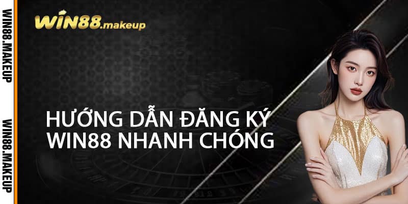 Đăng ký Win88 - 30 giây nhanh gọn, thưởng cực khủng, chơi liền tay 2 Hướng dẫn Đăng ký Win88 nhanh chóng