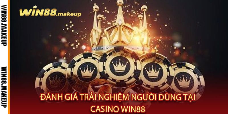 Đánh giá trải nghiệm người dùng tại Casino Win88