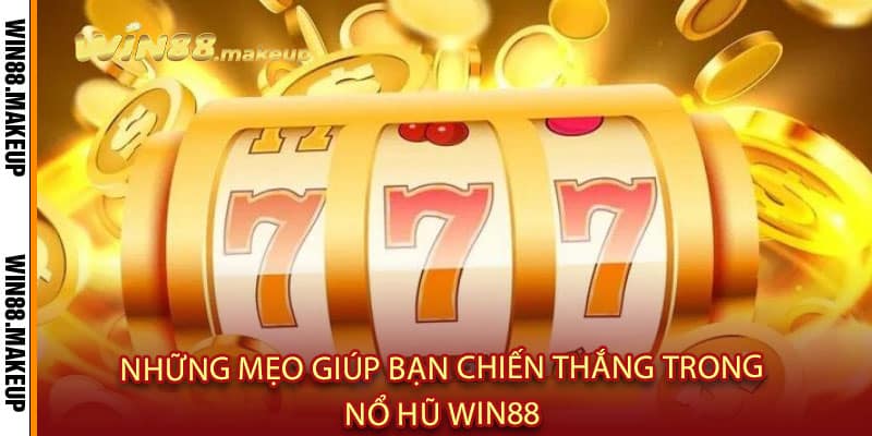 Những Mẹo Giúp Bạn Chiến Thắng Trong Nổ Hũ Win88