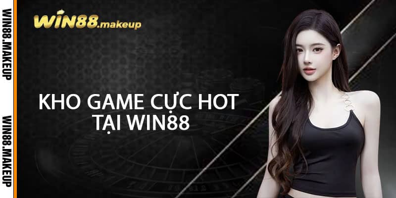 Kho game cực hot tại Win88